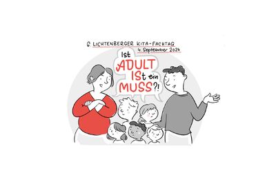 Graphic Recording Berlin: Eine visuelle Zusammenfassung des 6. Lichtenberger Kita-Fachtags am 4. September 2024 zum Thema „Adultismus – Ist Adult-Sein ein Muss?“.